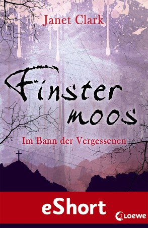 Finstermoos – Im Bann der Vergessenen von Clark,  Janet