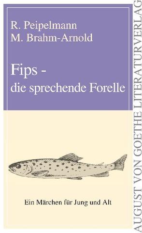 Fips, die sprechende Forelle von Brahm-Arnold,  M., Peipelmann,  R.