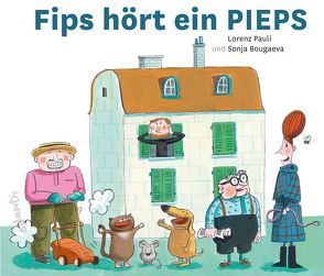 Fips hört ein PIEPS von Bougaeva,  Sonja, Pauli,  Lorenz