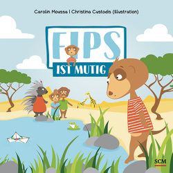 Fips ist mutig von Custodis,  Christina, Moussa,  Carolin