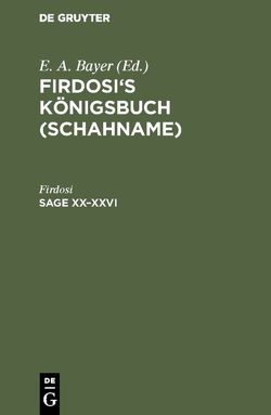 Firdosi: Firdosi’s Königsbuch (Schahname) / Sage XX–XXVI von Bayer,  E. A., Firdosi, Rückert,  Friedrich [Übers.]