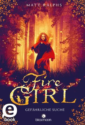 Fire Girl – Gefährliche Suche (Fire Girl 1) von Hummel,  Doris, Ralphs,  Matt