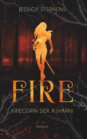 Fire – Kriegerin der Asharni von Stephens,  Jessica