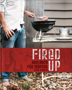 Fired up – Grillbuch für Männer von Dobson,  Ross