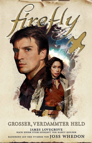 Firefly: Großer, verdammter Held von Holder,  Nancy, Kern,  Claudia, Lovegrove,  James