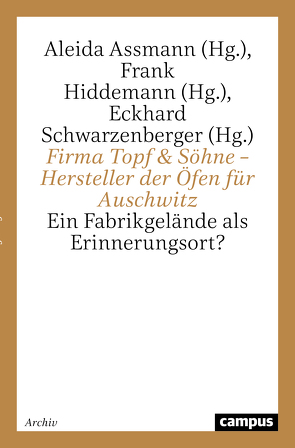 Firma Topf & Söhne – Hersteller der Öfen für Auschwitz von Assmann,  Aleida, Hiddemann,  Frank, Schwarzenberger,  Eckhard