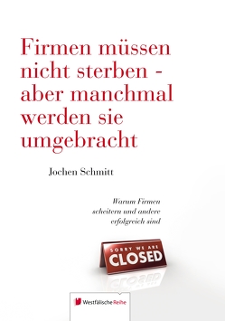 Firmen müssen nicht sterben – aber manchmal werden sie umgebracht von Coesfeld,  Morian & Bayer-Eynck, , istockphoto/pictafolio, Schmitt,  Jochen