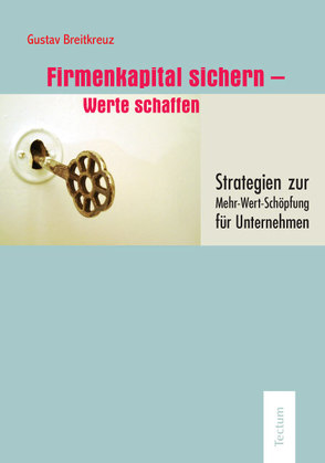 Firmenkapital sichern – Werte schaffen von Breitkreuz,  Gustav