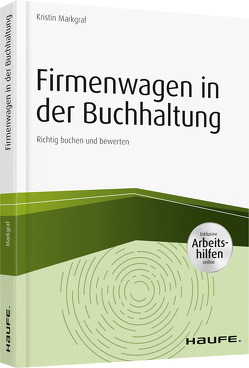 Firmenwagen in der Buchhaltung – inkl. Arbeitshilfen online von Markgraf,  Kristin