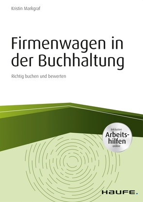 Firmenwagen in der Buchhaltung – inkl. Arbeitshilfen online von Markgraf,  Kristin