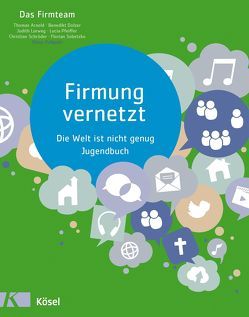 Firmung vernetzt von Arnold,  Thomas, Dolzer,  Benedikt, Lurweg,  Judith, Pfeiffer,  Lucia, Schroeder,  Christian, Sobetzko,  Florian, Vellguth,  Klaus