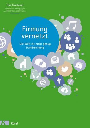 Firmung vernetzt von Arnold,  Thomas, Dolzer,  Benedikt, Lurweg,  Judith, Pfeiffer,  Lucia, Schroeder,  Christian, Sobetzko,  Florian, Vellguth,  Klaus