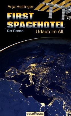 First Spacehotel. Urlaub im All von Heitlinger,  Anja