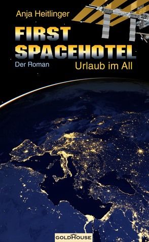 First Spacehotel. Urlaub im All von Heitlinger,  Anja