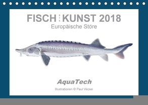 Fisch als Kunst 2018: Europäische Störe (Tischkalender 2018 DIN A5 quer) von Vecsei,  Paul