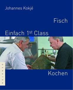 Fisch – Einfach 1st Class Kochen von Kokjé,  Johannes