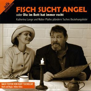 Fisch sucht Angel von Kühn,  Volker, Lange,  Katharina, Plathe,  Walter, Tucholsky,  Kurt