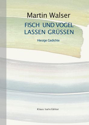 Fisch und Vogel lassen grüßen von Walser,  Alissa, Walser,  Martin