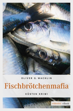 Fischbrötchenmafia von Wachlin,  Oliver G