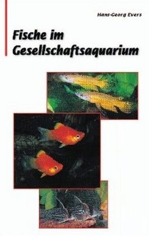 Fische im Gesellschaftsquarium von Evers,  Hans G