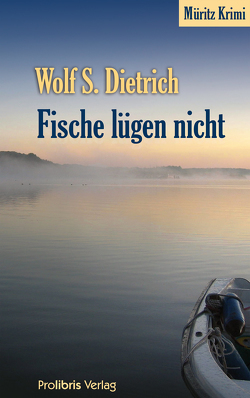 Fische lügen nicht von Dietrich,  Wolf S.