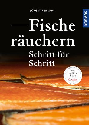 Fische räuchern Schritt für Schritt von Strehlow,  Jörg