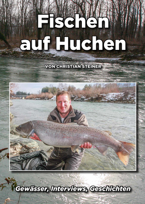 Fischen auf Huchen von Steiner,  Christian