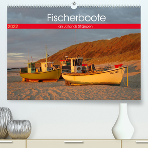 Fischerboote an Jütlands Stränden (Premium, hochwertiger DIN A2 Wandkalender 2022, Kunstdruck in Hochglanz) von Prescher,  Werner