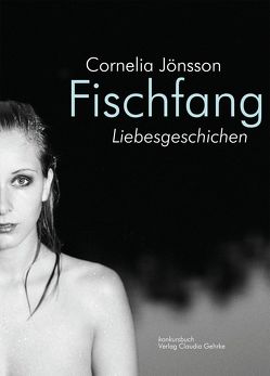 Fischfang. Liebesgeschichten von Jönsson,  Cornelia