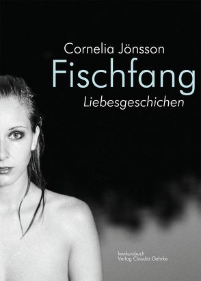 Fischfang. Liebesgeschichten von Jönsson,  Cornelia