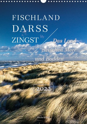 Fischland – Darß – Zingst: Das Land zwischen Meer und Bodden (Wandkalender 2022 DIN A3 hoch) von Kilmer,  Sascha