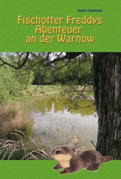 Fischotter Freddys Abenteuer an der Warnow von Andresen,  Dirk, Stankiewitz,  Rainer