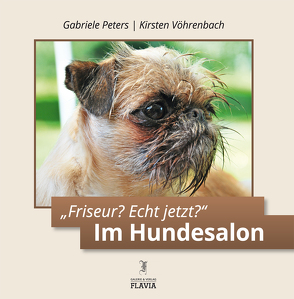 „Friseur? Echt jetzt? Im Hundesalon von Peters,  Gabriele, Vöhrenbach,  Kirsten