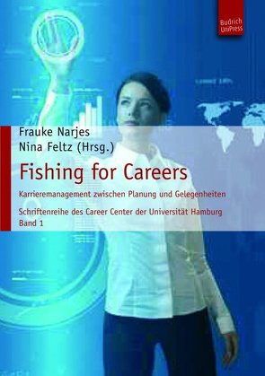 Fishing for Careers von Albers,  Markus, Burmeister,  Lars, Cornils,  Doris, Feltz,  Nina, Narjes,  Frauke, Rastetter,  Daniela, Röschmann,  Doris, Schlütter,  Petra, Seliger,  Ruth, Steinhilper,  Leila Katharina, Stüber,  Michael, Tolchinsky,  Paul D., Zeuch,  Andreas