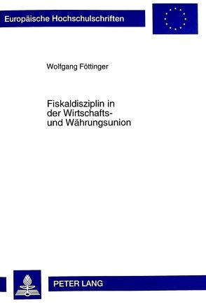 Fiskaldisziplin in der Wirtschafts- und Währungsunion von Föttinger,  Wolfgang