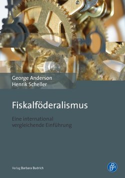 Fiskalföderalismus von Anderson,  George, Scheller,  Henrik