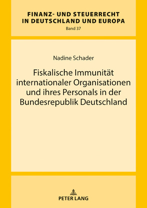 Fiskalische Immunität internationaler Organisationen und ihres Personals in der Bundesrepublik Deutschland von Schader,  Nadine