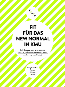 Fit für das New Normal in KMU von Fueglistaller,  Urs, Tinner,  Roger, Wolf,  Tobias