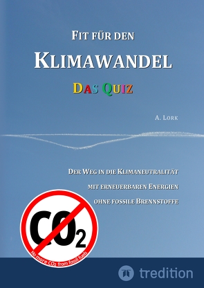 Fit für den Klimawandel – Das Quiz: Klimafragen und Lösungen zum Erraten für Jugendliche und Erwachsene mit und ohne Vorkenntnisse von Lork,  Andreas