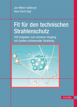 Fit für den technischen Strahlenschutz von Vahlbruch,  Jan-Willem, Vogt,  Hans-Gerrit