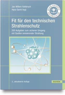 Fit für den technischen Strahlenschutz von Vahlbruch,  Jan-Willem, Vogt,  Hans-Gerrit