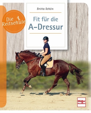 Fit für die A-Dressur von Schön,  Britta