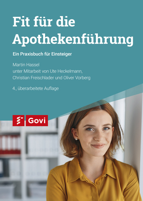 Fit für die Apothekenführung von Freischlader,  Christian, Hassel,  Martin, Heckelmann,  Ute, Vorberg,  Oliver