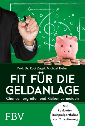 Fit für die Geldanlage von Huber,  Michael, Zagst,  Prof. Dr. Rudi