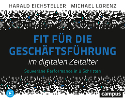 Fit für die Geschäftsführung im digitalen Zeitalter von Eichsteller,  Harald, Lorenz,  Michael