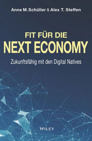 Fit für die Next Economy von Schüller,  Anne M, Steffen,  Alex T.