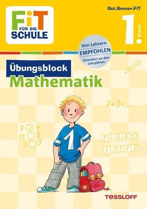 FiT FÜR DIE SCHULE: Übungsblock Mathematik 1. Klasse von Frey,  Marcus, Harvey,  Franziska, Wandrey,  Guido, Zenker,  Werner