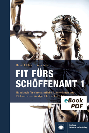 Fit fürs Schöffenamt. Handbuch für ehrenamtliche Richterinnen und Richter in der Strafgerichtsbarkeit von Lieber,  Hasso, Sens,  Ursula