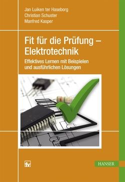 Fit für die Prüfung – Elektrotechnik von Haseborg,  Jan Luiken ter, Kasper,  Manfred, Schuster,  Christian