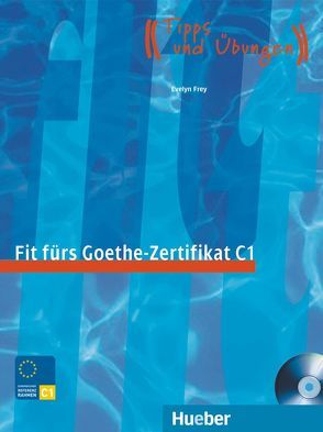 Fit fürs Goethe-Zertifikat C1 von Frey,  Evelyn